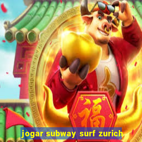 jogar subway surf zurich